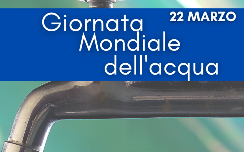 22 MARZO – Giornata mondiale dell’acqua